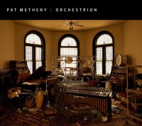 Pat Metheny Orchestrion