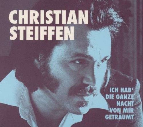 Christian Steiffen ,,Ich hab’ die ganze Nacht von mir geträumt”