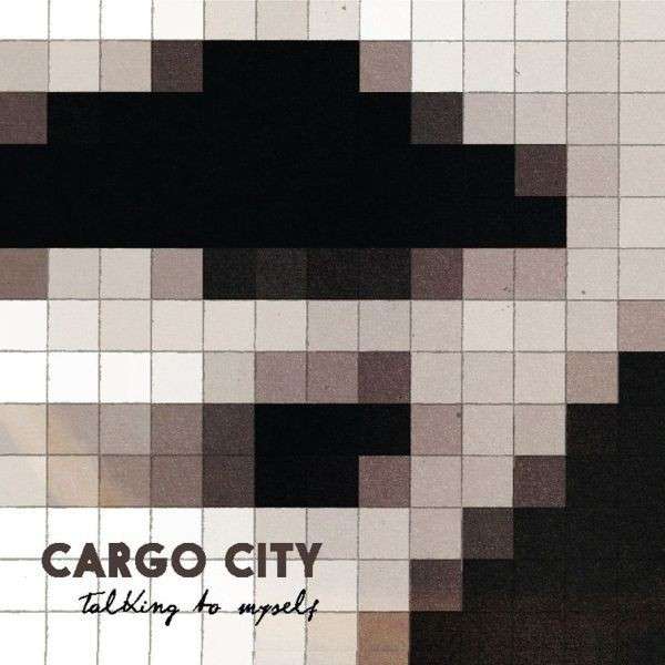 CARGO CITY - TALKING TO MYSELF