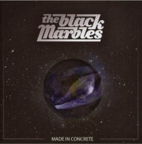 THE BLACK MARBLES - Made In Concrete