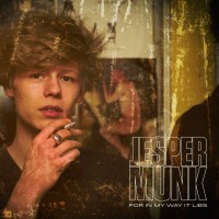 Jesper Munk  -  “For In My Way It Lies“ 