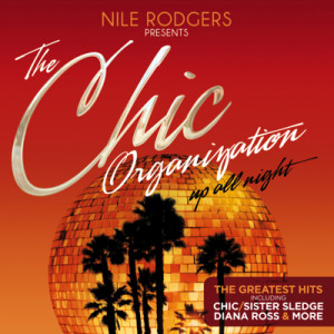 Nile Rodgers Presents The Chic Organization - "Up All Night"