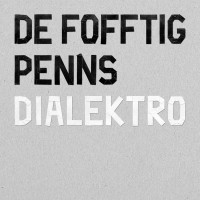 De Fofftig Penns - “Dialektro“ 