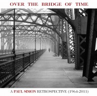 Paul Simon - “Over The Bridge Of Time: A Paul Simon Retrospective (1964-2011)“ 