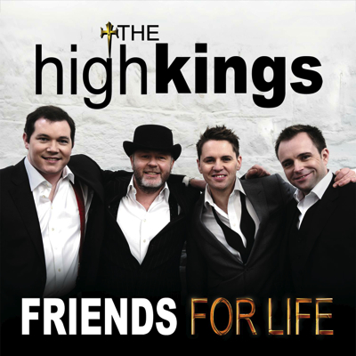 The High Kings - "Friends For Life"