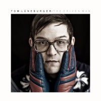 Tom Lüneburger mit neuer Single/ Video “The Driven Man“ und Tour 2013