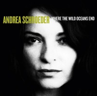 ANDREA SCHROEDER - Where The Wild Oceans End
