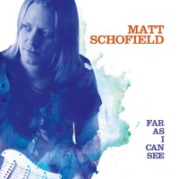 Matt Schofield - Far As I Can See 