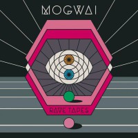 MOGWAI – Rave Tapes
