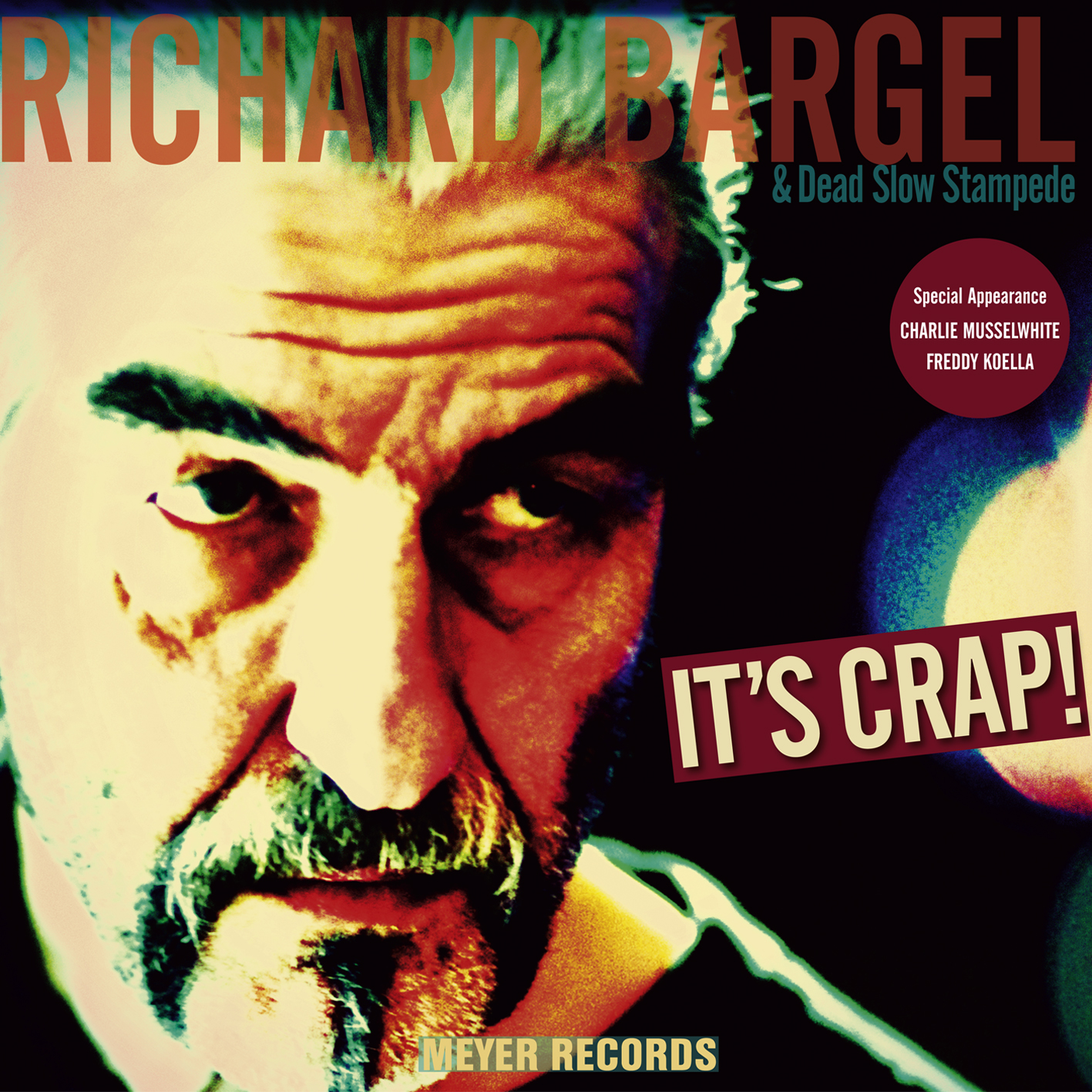 Richard Bargel – “It’s Crap!” (Meyer Records/Rough Trade)