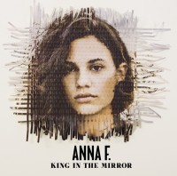 Anna F. – “King In The Mirror“ (Island/Universal)
