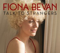 Fiona Bevan - Album "Talk To Strangers"/ VÖ 28.04.2014