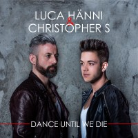 Luca Hänni & Christopher S – “Dance Until We Die“ (Strichcode Records/DA Music) 