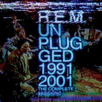 R.E.M. Unplugged: The Complete 1991 and 2001 Sessions