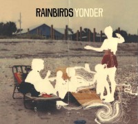 Rainbirds – “Yonder“ (Universal) 