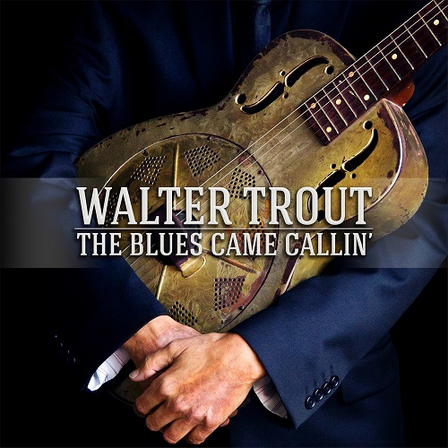 Walter Trout - The Blues Came Callin’