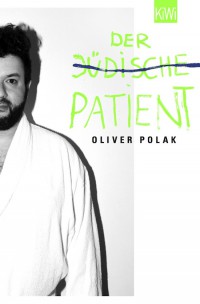 "Der jüdische Patient" - das neue Buch von Oliver Polak