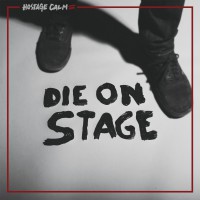 Hostage Calm „Die On Stage“ 