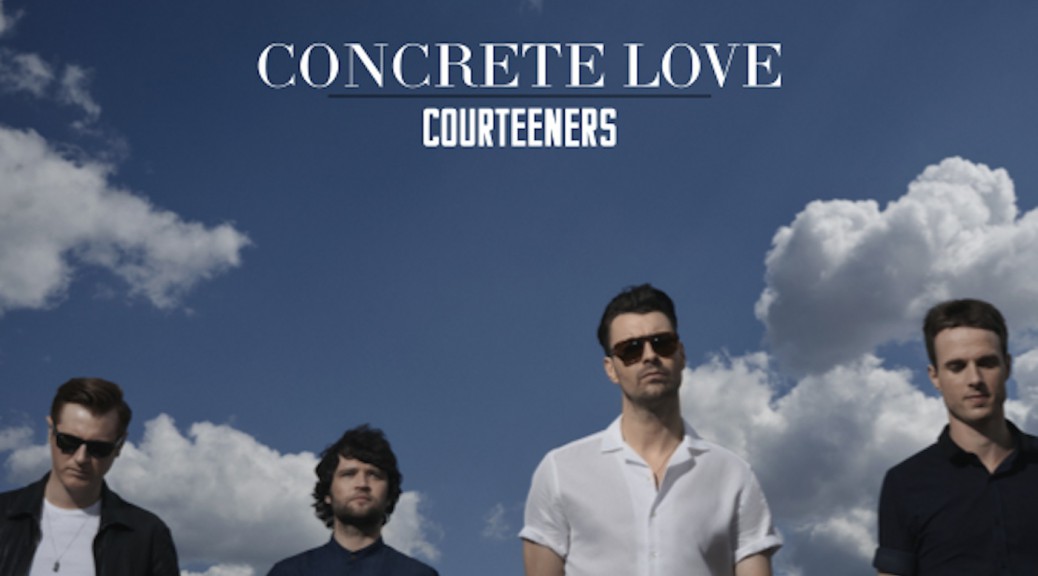 Courteeners - “Concrete Love“ (Pias Cooperative/V2/Rough Trade)