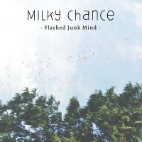 Milky_Chance_Flashed_Junk_Mind