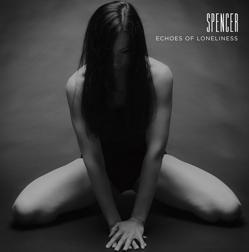 Spencer – Video Premiere und neues Album “Echoes Of Loneliness“