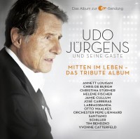 Udo Jürgens - “Mitten Im Leben – Das Tribute Album“ (Ariola/Sony Music) 