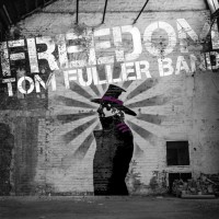 Tom Fuller Band - "Freedom"