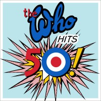 The Who - “Who Hits 50“ (Polydor/Universal)   