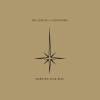 THE HOUSE OF CAPRICORN - Morning Star Rise