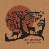 JJ Grey & MOFRO “Ol’ Glory“
