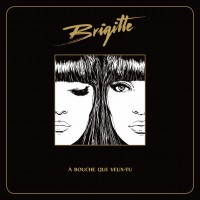 Brigitte -  "A Bouche Que Veux-Tu“ (Columbia/Sony Music) 