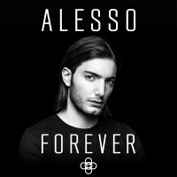 Alesso - “Forever“ (Def Jam/Universal)