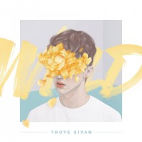 Troye Sivan   “Wild (EP)“ (Universal) 