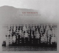 GET YOUR GUN - The Worrying Kind 