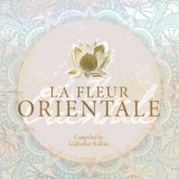 Various Artists: “LA FLEUR ORIENTALE“  (Lola’s World Records/Clubstar Records/Soulfood)