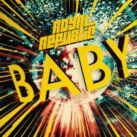 ROYAL REPUBLIC - "Baby" (Universal)