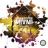 Various Artists -  “Milk & Sugar - Miami Sessions 2016“ (Milk & Sugar Records/SPV) 