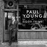 PAUL YOUNG - "Good Thing" (New State Music / Baked Recordings / ADA / Warner)
