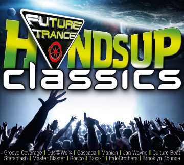 Various Artists – “Future Trance – Hands Up Classics“ (Polystar/Universal)