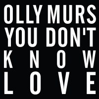 Olly Murs - "You Don't Know Love" (Sony)