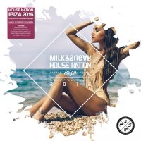 Various Artists -  “House Nation Ibiza 2016“ (Milk&Sugar-Records/SPV)
