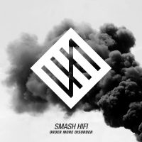 Smash Hifi  - “Order More Disorder“ (No Limits/Groove Attack)