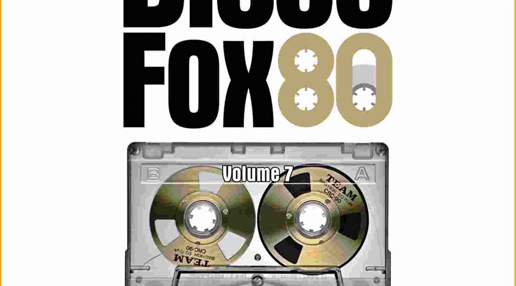 Various Artists – “DiscoFox80 Vol. 7 – The Original Maxi-Singles Collection” (Pokorny Music Solutions/Alive)
