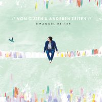 Emanuel Reiter -  “In Guten & Anderen Zeiten“ (Sound Kollektiv Records)