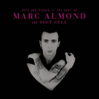 Marc Almond - “Hits And Pieces – The Best Of Marc Almond And Soft Cell“ (Universal Music Catalogue) 