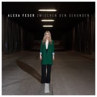 Alexa Feser - “Zwischen den Sekunden“  (Warner Music/Dolce Rita Recordings) 