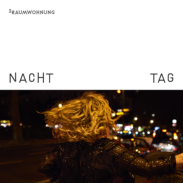 2raumwohnung - “Nacht Und Tag“ (It Sounds/Rough Trade) 