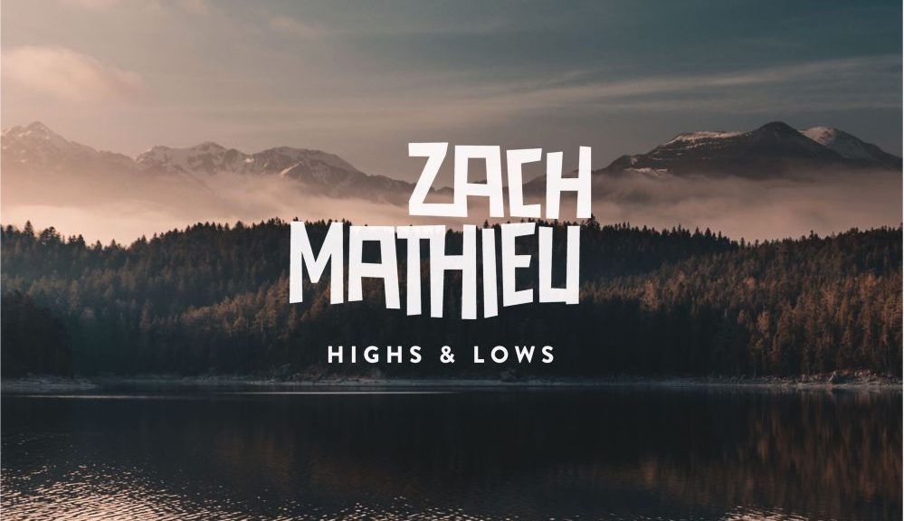 Zach Mathieu - “Highs & Lows“ (Rookie Records/Indigo/finetunes)