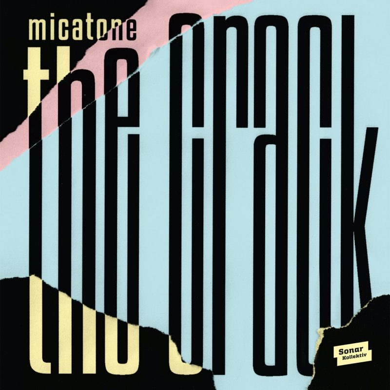Micatone - “The Crack“ (Sonar Kollektiv/Indigo)