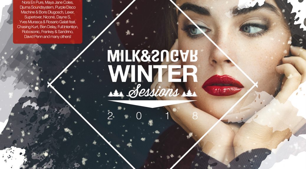 Various Artists – “Winter Sessions 2018” (Milk & Sugar Recordings)